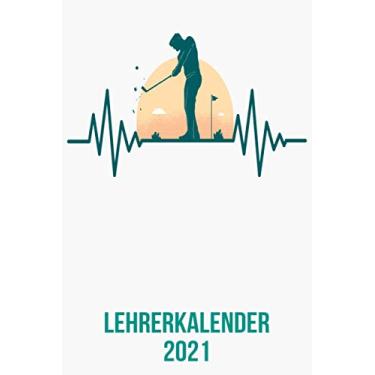 Imagem de Lehrerkalender 2021: DIN A5 Kalender von 01/2021-12/2021 1 Tag = 1 Seite mit großem Tageskalender und großartiger Übersicht. Monatsübersicht, ... Kalenderbuch/Golf heartbeat herzschlag