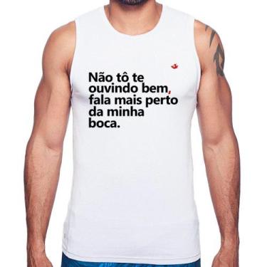 Imagem de Regata Não tô te ouvindo bem, fala mais perto da minha boca - Foca na 