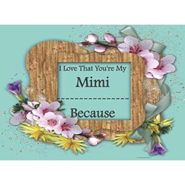 Imagem de I Love That You're My Mimi Because: What I Love About You- Are Awesome Because Notebook Birthday Mothers Day Christmas Greeting Card | Prompted Guided Fill In The Blank Journal Memory Book| Reason Why