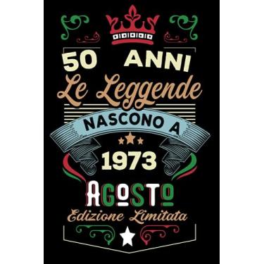 Imagem de Le leggende nascono a Agosto 1973: Taccuino - Diario| Regalo di compleanno Agosto 50 per uomini donne ragazze ragazzi Compleanno 1973 Personalizzato