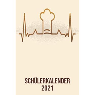 Imagem de Schülerkalender 2021: Wochenplaner zum notieren, organisieren und planen DIN A5. Kalender/Terminkalender/Monats- / Tagesübersicht/Kontakt- / Geburtstags listen/Chef Koch heartbeat herzschlag