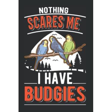 Imagem de Wellensittich Tagesplaner: Nothing scares me I have Budgies Wellensittich/Kalender 2023 & 2024 / Wochenplaner Tagesplaner Planer/Planungsbuch To-Do-Liste / 6x9 Zoll / 100 ausfüllbare Seiten
