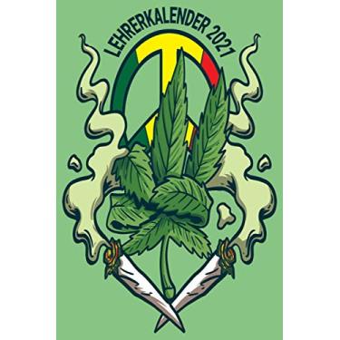 Imagem de Lehrerkalender 2021: Marijuana Blatt Rasta Weed/Wochenplaner zum notieren, organisieren und planen DIN A5. Kalender/Terminkalender/Monats- / Tagesübersicht/Kontakt- / Geburtstags listen