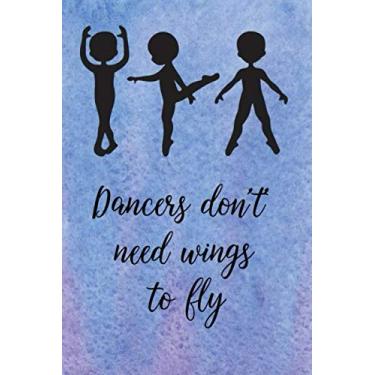 Imagem de Dancers Don’t’ Need Wings To Fly. Ravi Nathani: Pocket Size Ballet Dancing Blank Lined Journal. Composition Notebook for all Little Boys Male Ballet Dancers/Danseur (12)