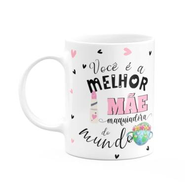 Imagem de JPS INFO, Caneca Mães e Profissões - Melhor mãe maquiadora do mundo