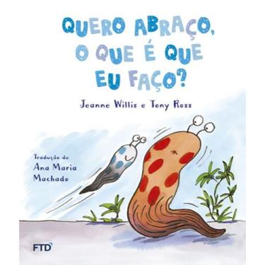 Imagem de Livro - Quero abraço, o que é que eu faço?