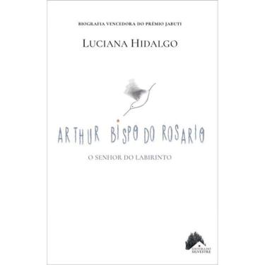 Imagem de Arthur Bispo Do Rosario - O Senhor Do Labirinto