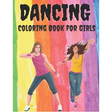 Imagem de Dancing - Coloring Book for Girls: A Fun Dancing Coloring Book for All Kids