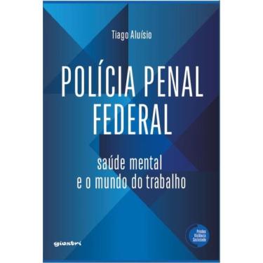 Imagem de Polícia Penal Federal: Saúde Mental E O Mundo Do Trabalho