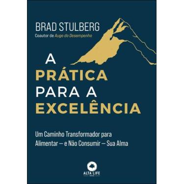 Imagem de A Prática Para a Excelência - Um Caminho Transformador Para Alimentar 