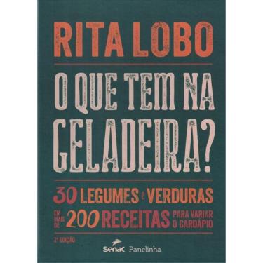 Imagem de O Que Tem Na Geladeira? - 30 Legumes E Verduras Em Mais De 200 Receitas Para Variar O Cardapio - 2ª Ed