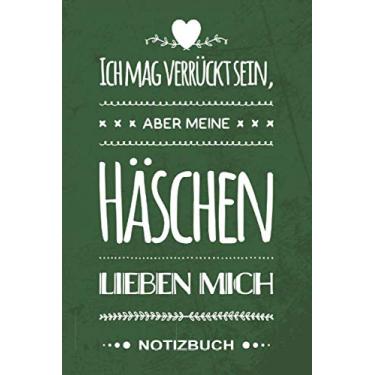 Imagem de Notizbuch Ich mag verrückt sein aber meine Häschen lieben mich: Süßes Kaninchen I Kleines Häschen I Geschenk Büchlein mit Hasen-Motiv I Weißes Papier ... für Kaninchenhalter und Zwergkaninchen-B