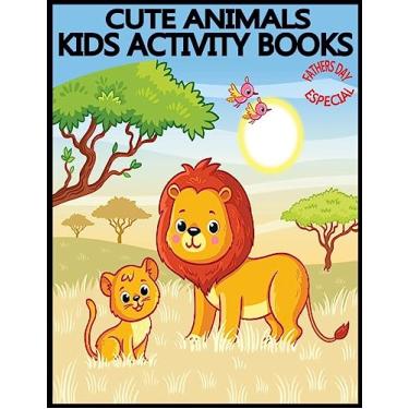 Imagem de Cute Animals Kids Activity Books Fathers Day Especial: Unique and Totally New 70 Pages Animals Activity Books for Your Kids.Fathers Day Related Design