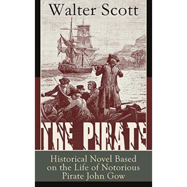 Imagem de The Pirate: Historical Novel Based on the Life of Notorious Pirate John Gow: Adventure Novel Based on a True Story, by the Author of Waverly, Rob Roy, ... and Anne of Geierstein (English Edition)