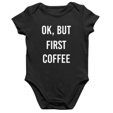 Imagem de Body Bebê Algodão OK, but first coffee - Foca na Moda, Preto, M