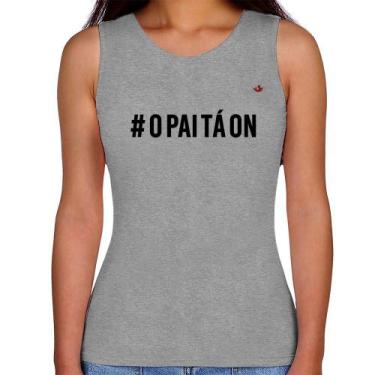 Imagem de Regata Feminina O Pai tá ON - Foca na Moda, Cinza, G