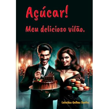 Imagem de Açúcar! Meu delicioso vilão.