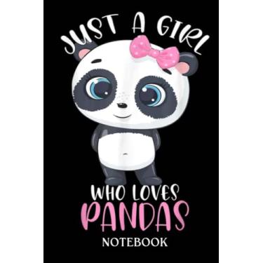 Imagem de Just A Girl Who Loves Pandas Cute Panda For Girls: Journal/Notebook perfect Funny Gift for Girl, Teens, Women or Students for Birthdays, Christmas