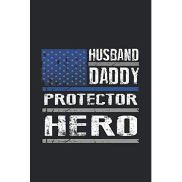 Imagem de Husband Daddy Protector Hero: Police, First Responder, Military Blank Lined Notebook/Journal Gift 6x9 Inches (120 pages)