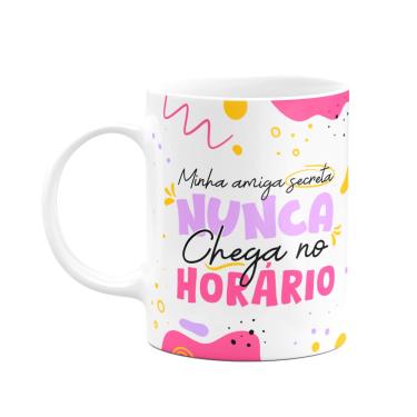 Imagem de Caneca - Minha amiga secreta nunca chega no horário
