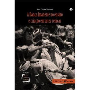 Imagem de Dança Imanente no Ensino e Criação em artes Cênicas, A - ESPELHO D´ALM