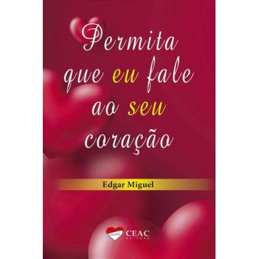 Imagem de Permita que eu Fale ao seu Coração - Livro de Edgar Miguel - CEAC