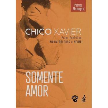 Imagem de Somente Amor - Mensagens Espirituais para o Dia a Dia - FEB