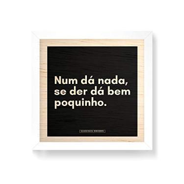 Imagem de Arte Maníacos Quadro decorativo com moldura caixa branca em Madeira - Num Dá Nada - 30x30cm