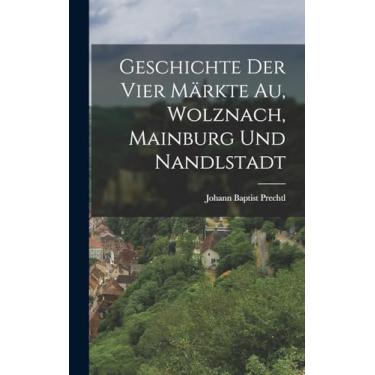Imagem de Geschichte der vier Märkte Au, Wolznach, Mainburg und Nandlstadt