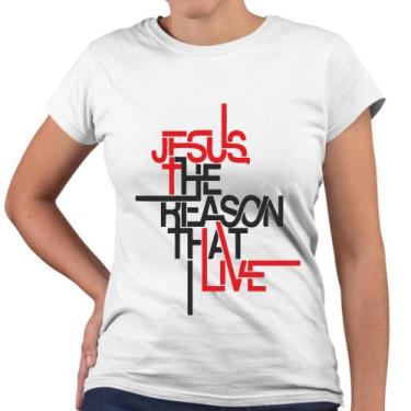 Imagem de Camiseta Baby Look Jesus The Reason That Live - Web Print Estamparia