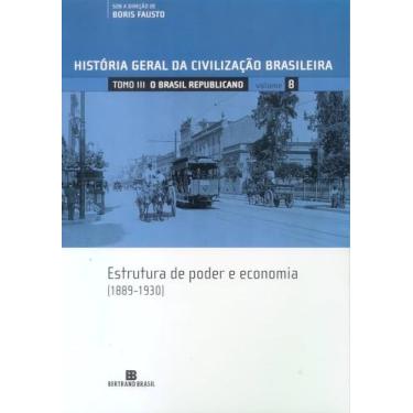 Imagem de HGCB - O Brasil Republicano: Estrutura de Poder e Economia (Vol. 8): 1889-1930