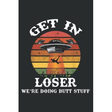 Imagem de Get in Loser We Re Doing Butt Stuff Vintage Alien Abduction: Ruled Notebook/Journal - Lined Journal with Matte Finish Cover, 6" x 9", Perfect for School, Office & Home