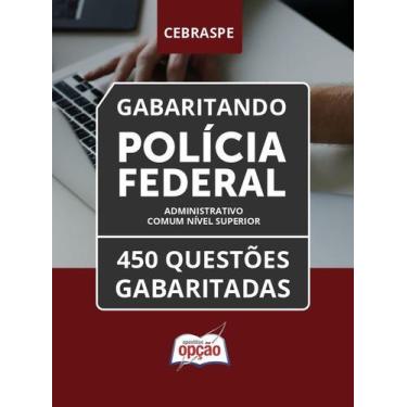 Imagem de Caderno Polícia Federal (PF) - Administrativo (Comum Nível Superior) -