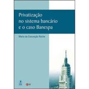 Imagem de Privatização No Sistema Bancário E O Caso Banespa