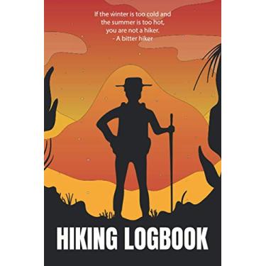 Imagem de Hiking Logbook: Hiking Journal Logbook to Keep Track of All Your Hikes, Weather, Date, Time, Location, Duration, Notes, Adventure Memories & Information. Perfect Gift for Hikers & Travelers Lovers