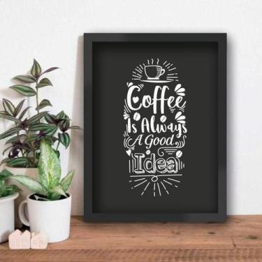 Imagem de Quadro Coffe Is Always A Good Idea Estrutura Ideias A4 - Colou Tá Cola