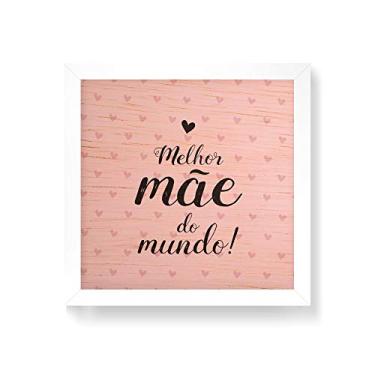 Imagem de Arte Maníacos Quadro decorativo com moldura caixa branca em Madeira - Melhor Mãe do Mundo - 30x30cm