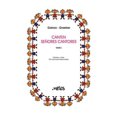 Imagem de Canten Señores Cantores: 150 melodías del cancionero tradicional - tomo I: infantes y niños