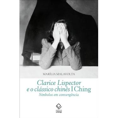 Imagem de Clarice Lispector e o clássico chinês I Ching: Símbolos em convergência