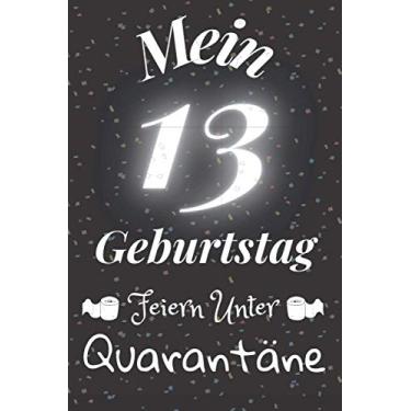 Imagem de Mein 13 Geburtstag Feiern Unter Quarantäne: Geschenk Notizbuch A5 Liniert/Geburtstagsgeschenk Fur Freund oder Familie/Geschenkideen