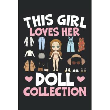 Imagem de This Girl Loves Her Doll Collections Journal Notebook: Doll Collector Notebook | Collection Tracker | Diary Notebook | Journal Notebook 6x9 inches 120 pages.