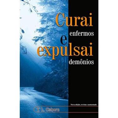 Imagem de Curai Enfermos e Expulsai Demônios  T , L , Osborn - Graça Editorial