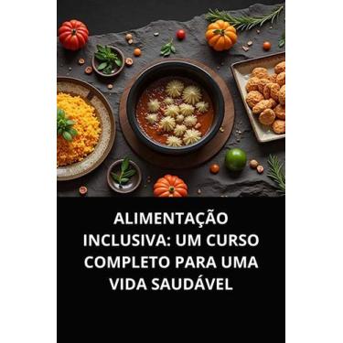 Imagem de Livro Alimentação Inclusiva Um Curso Completo para Uma Vida Saudável