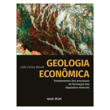Imagem de Geologia Econômica: Fundamentos Dos Processos De Formação Dos Depósitos Minerais