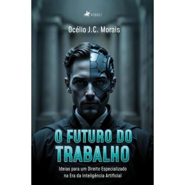 Imagem de O Futuro do Trabalho: Ideias para um Direito Especializado na Era da Inteligência Artificial