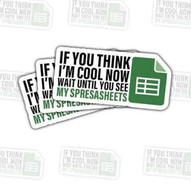 Imagem de Adesivo If You Think I'm Cool Now Wait Until You See My Spreadsheets – Funny Accounting and Office Humor for CPAS, Data Analysts, Finance Majors for Laptop Water Bottle Tumbler Case 7.6 cm x 7.6 cm