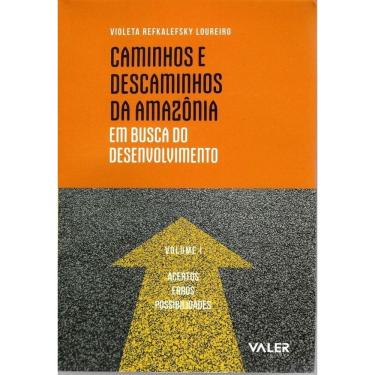 Imagem de Caminhos E Descaminhos Da Amazônia Em Busca Do Desenvolvimento - Acertos, Erros E Possi...
