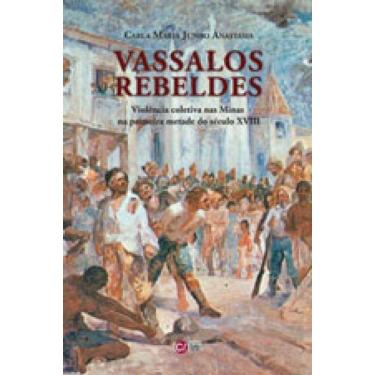 Imagem de Vassalos Rebeldes - Violencia Coletiva Nas Minas