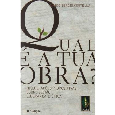 Imagem de Livro - Qual é a Tua Obra? - Inquietações Propositivas Sobre Gestão, Liderança e Ética - Mario Sergio Cortella