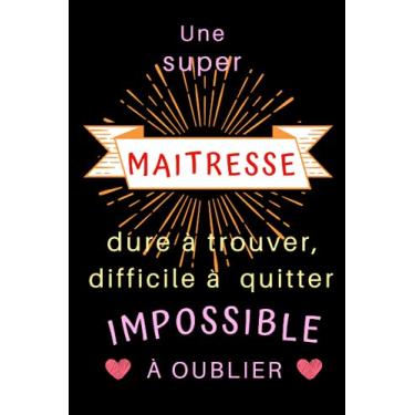Imagem de Une Super Maitresse Dure à trouver: cadeau personnalisé maitresse , Parfait pour prendre des notes, To Do List , Un Carnet d'école / collège